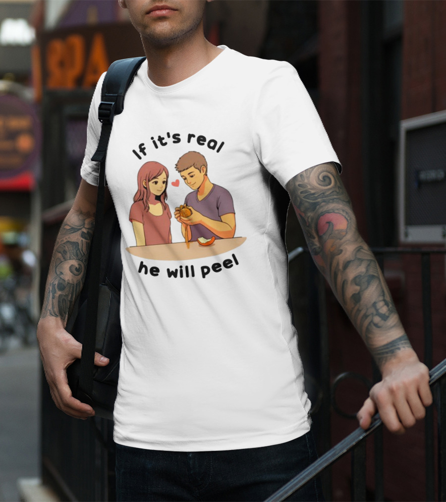 If It's Real He Will Peel Heart Couple Peeling Orange T-Shirt