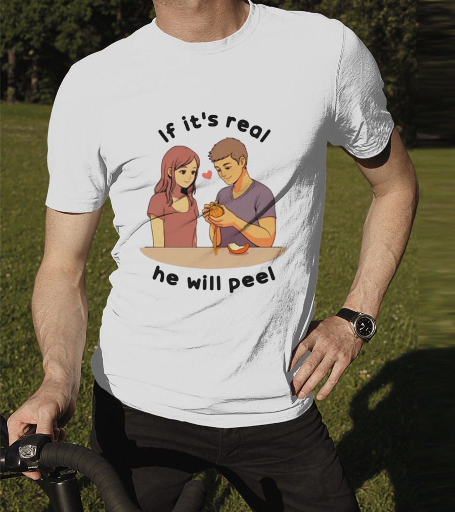 If It's Real He Will Peel Heart Couple Peeling Orange T-Shirt