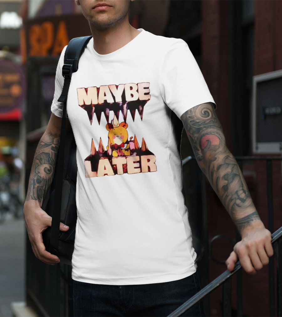 MAYBE LATER Teddy Bear Party Hat And Ice Cream T-Shirt