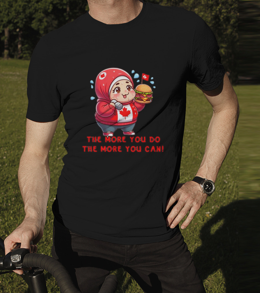Ytunderground The More You Do The More You Can Canada Burger Hoodie Character T-Shirt