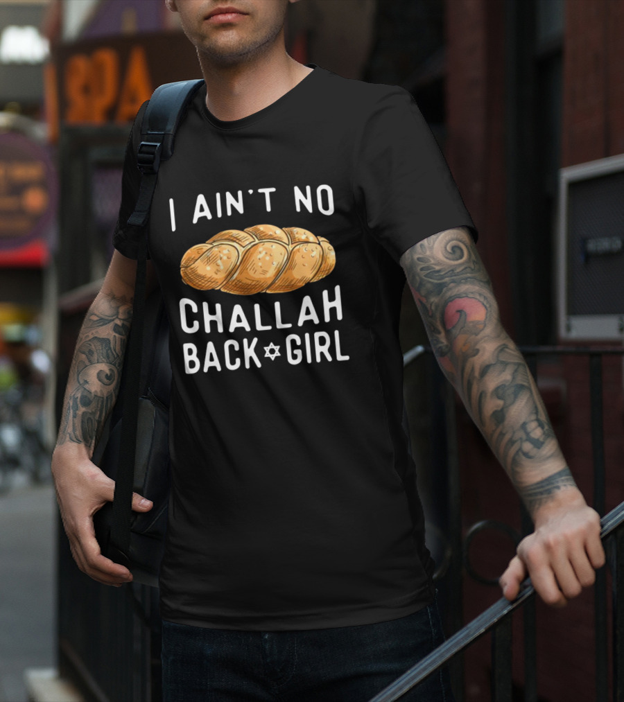 Coolriderr I Ain't No Challah Back Girl Jewish Bread Humor T-Shirt