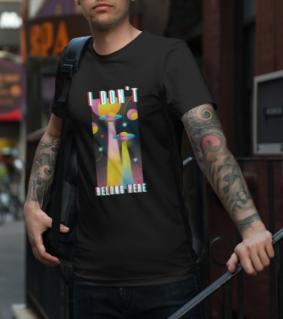 I Don't Belong Here UFO Spaceships Colorful Cosmic Scene T-Shirt