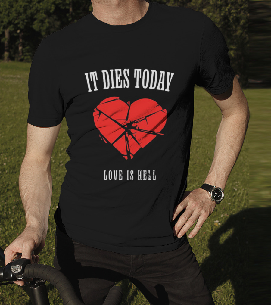 It Dies Today Broken Heart Love Is Hell T-Shirt