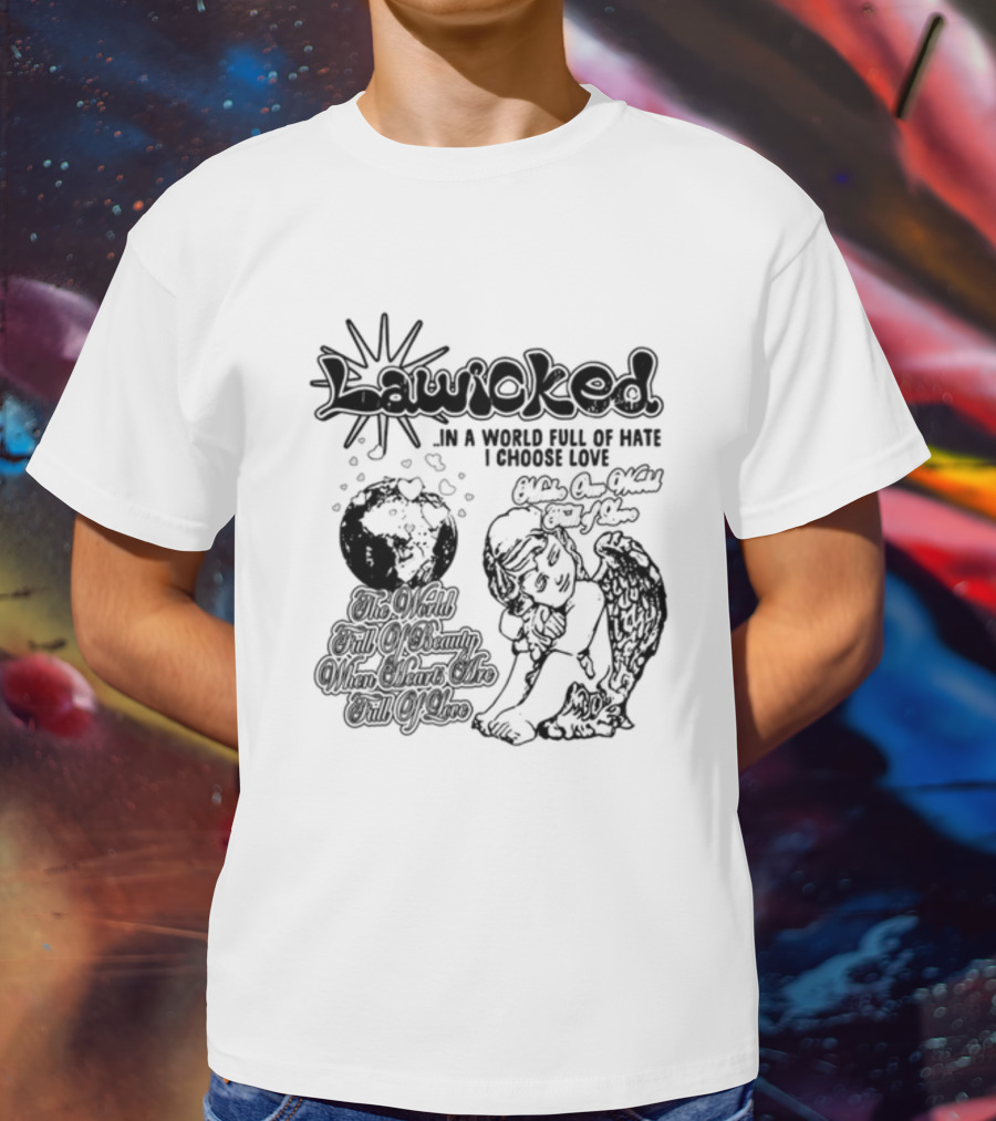 Lawicked Angel Embracing Love In A World Full Of Hate T-Shirt