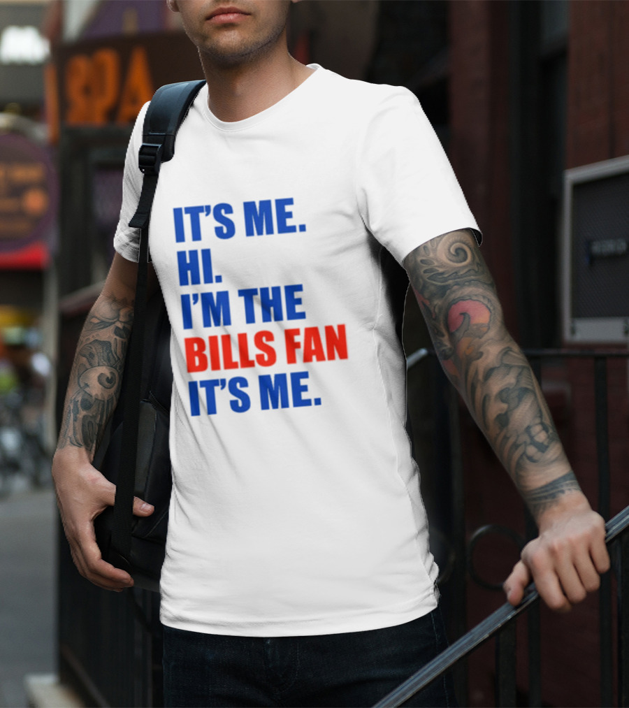 It's Me Hi I'm The Bills Fan It's Me Buffalo NFL Football T-Shirt