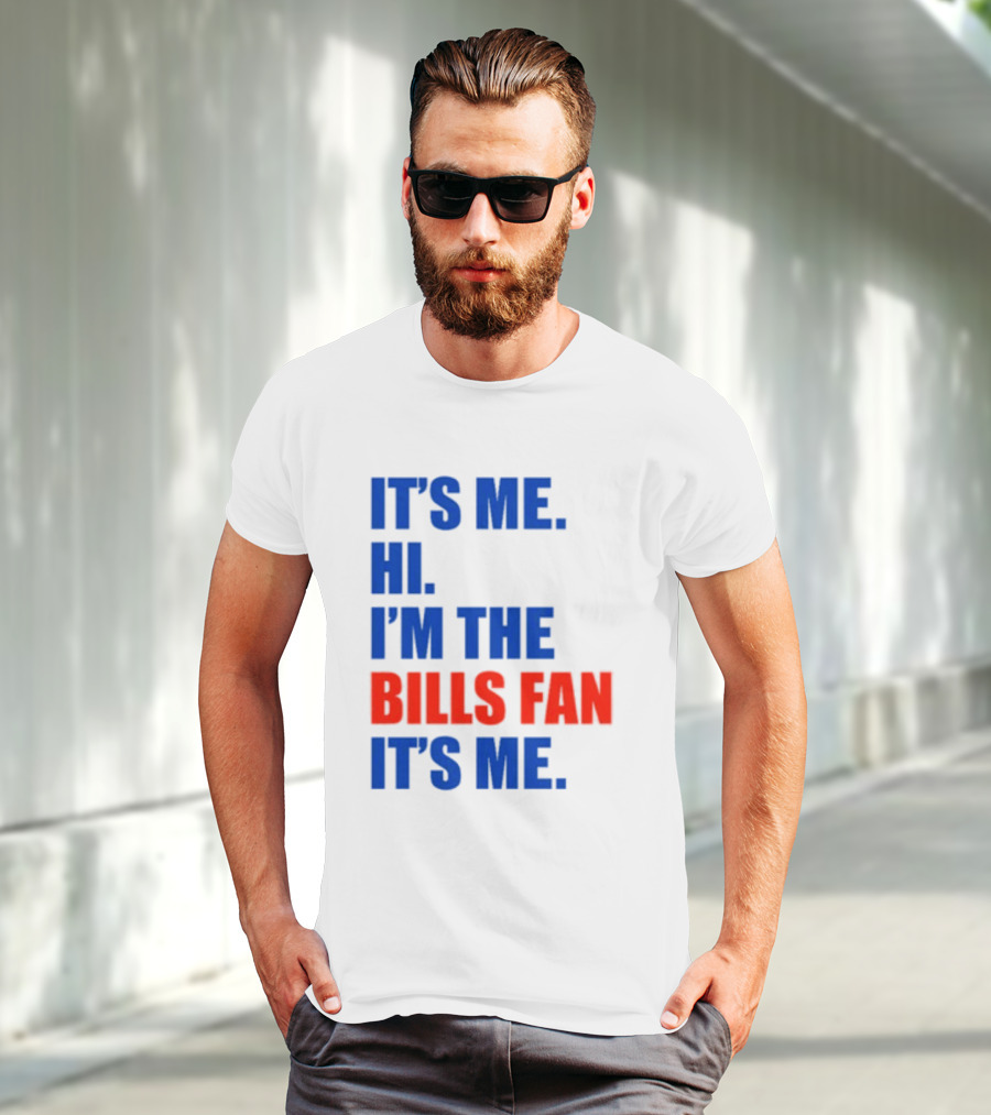 It's Me Hi I'm The Bills Fan It's Me Buffalo NFL Football T-Shirt