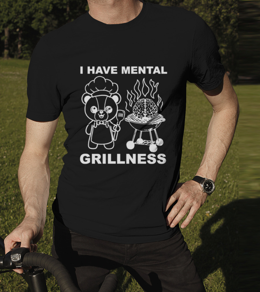 I Have Mental Grillness Bear Cooking Brain BBQ T-Shirt