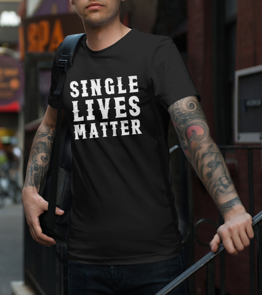 Summerhaysbros Single Lives Matter Text T-Shirt