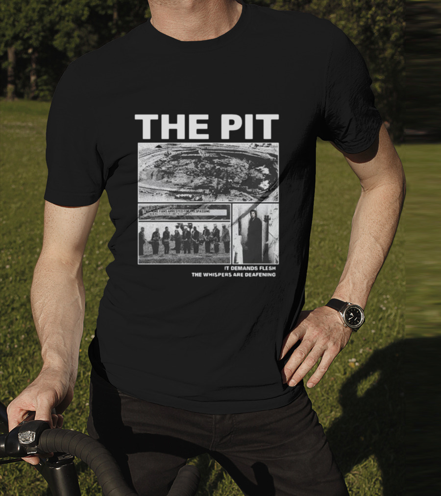 The Pit Two More Fans Arrested For Trespassing It Demands Flesh The Whispers Are Deafening T-Shirt