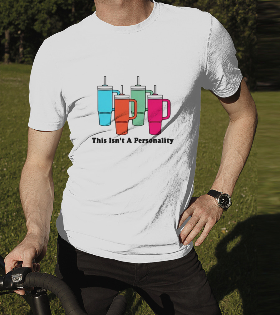 This Isn't A Personality Colorful Tumblers T-Shirt