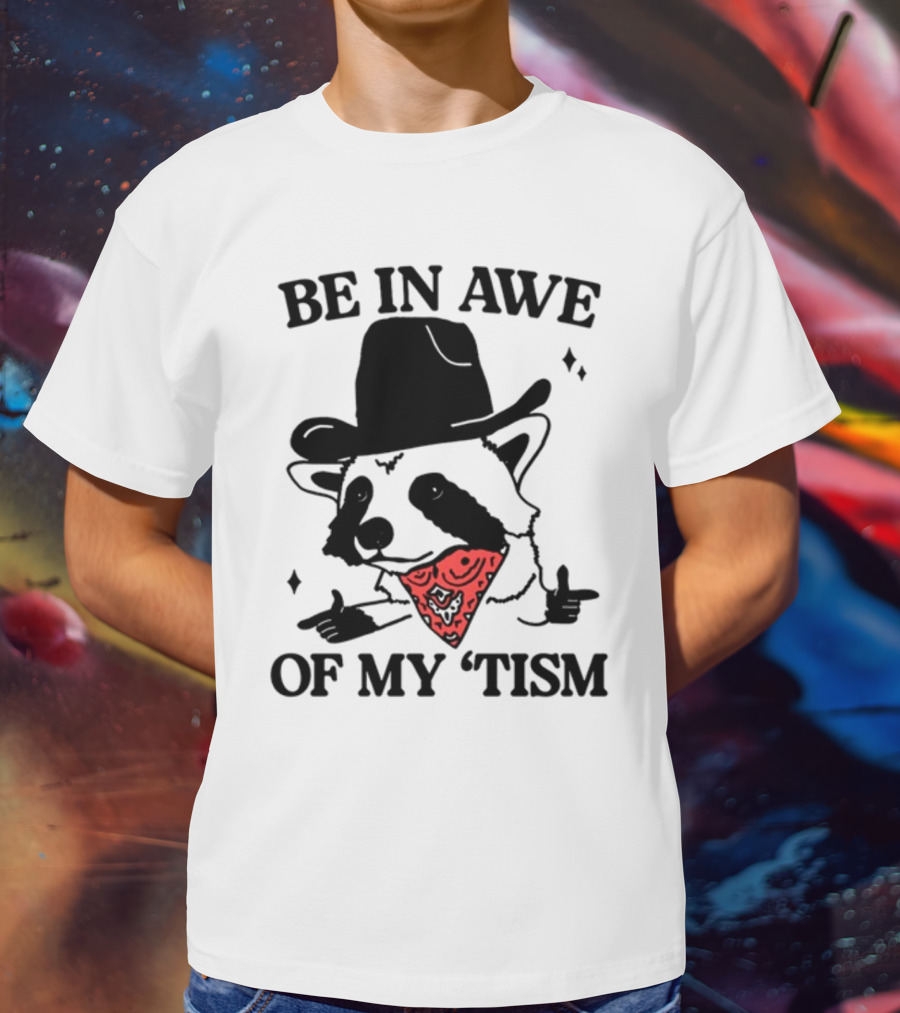 Be In Awe Of My 'Tism Raccoon Cowboy Bandana T-Shirt