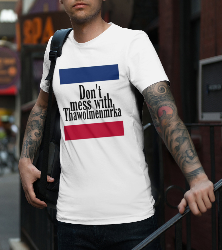 Don't Mess With Thawolmenmrka Blue Red Stripes T-Shirt