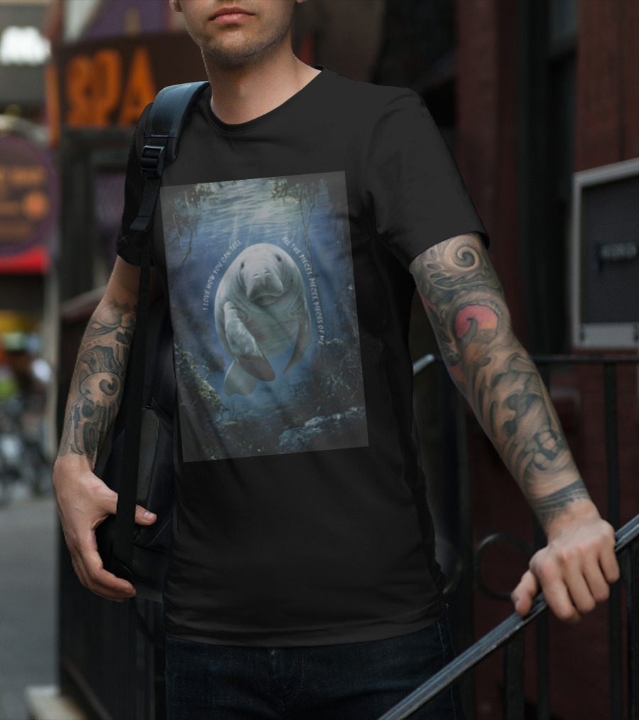 Waveygoods I Love How You Can Tell All The Pieces Pieces Pieces Of Me Manatee Ocean Scene T-Shirt