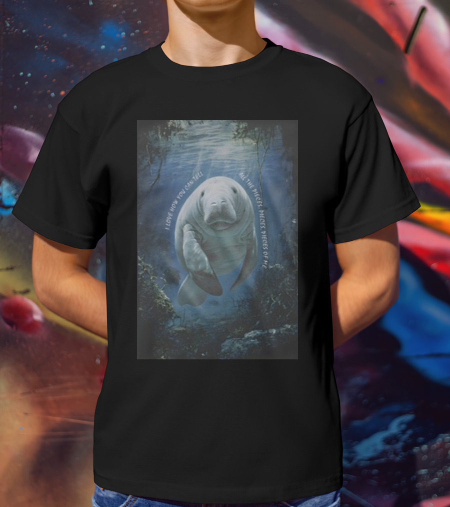 Waveygoods I Love How You Can Tell All The Pieces Pieces Pieces Of Me Manatee Ocean Scene T-Shirt