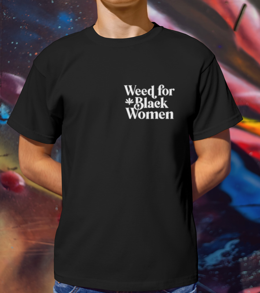 Weed For Black Women Weedforbw T-Shirt
