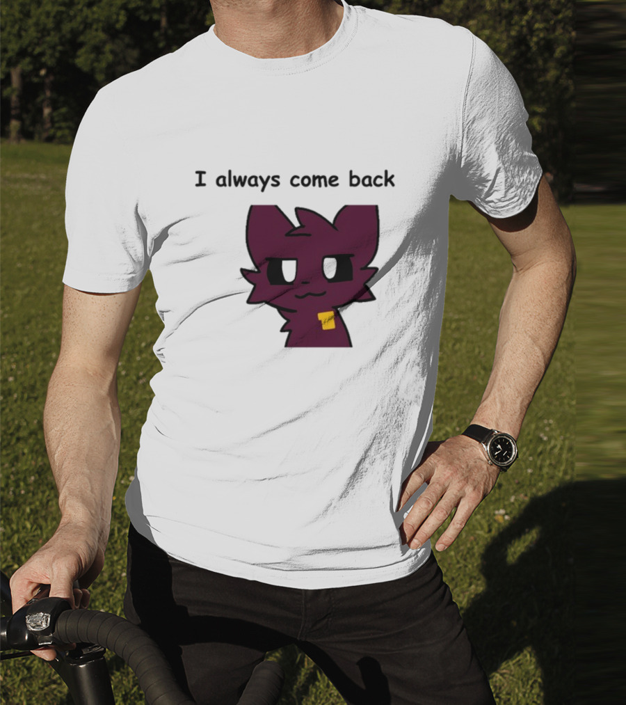I Always Come Back Mauzymice Cat T-Shirt