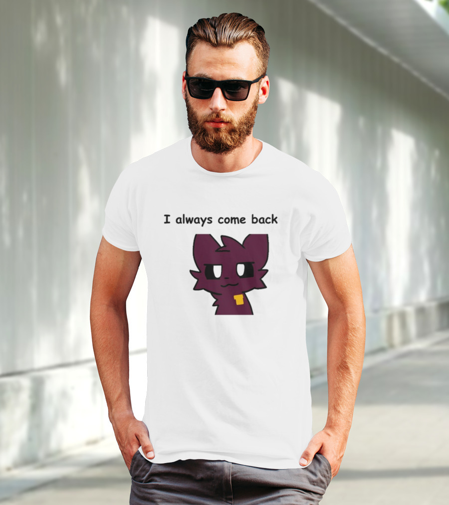 I Always Come Back Mauzymice Cat T-Shirt