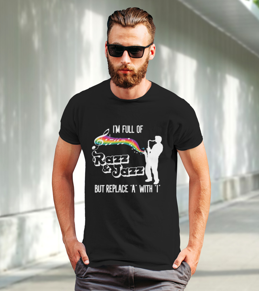 I'm Full Of Rizz And Jizz But Replace A With I Razz And Jazz Saxophone Rainbow Music Notes T-Shirt