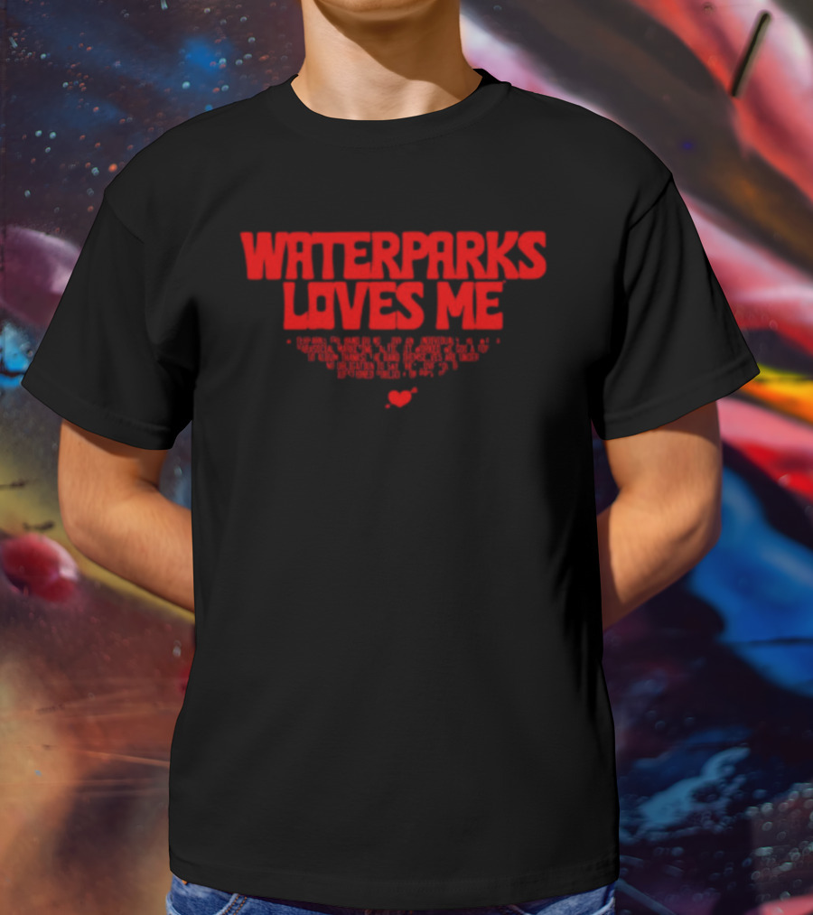 Waterparks Loves Me Rachel Waterparks The Band Do Not Love Any Individuals T-Shirt