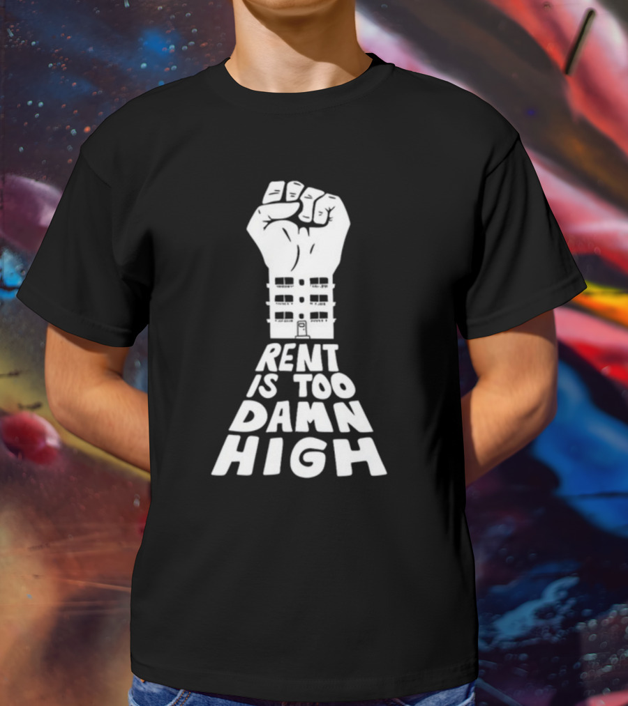 Transfigureprint Fist Symbol Rent Is Too Damn High T-Shirt