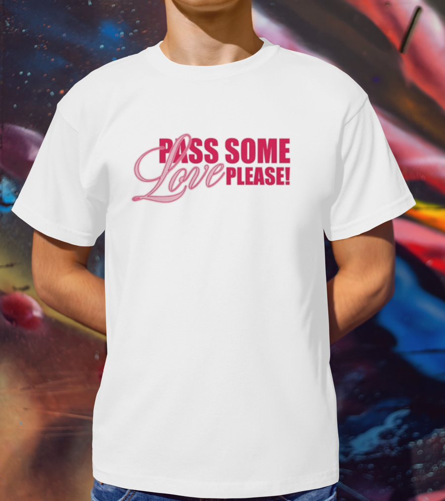 Pass Some Love Please Andreea 5Sos T-Shirt