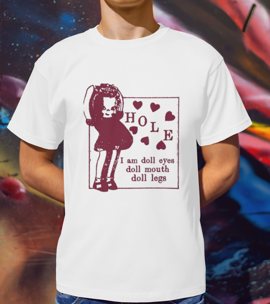 Hole I Am Doll Eyes Doll Mouth Doll Legs Hearts T-Shirt