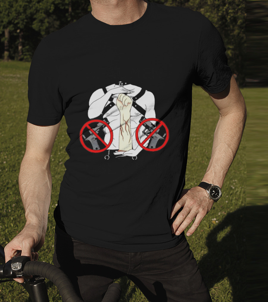 REAL MEN USE FISTS T-Shirt