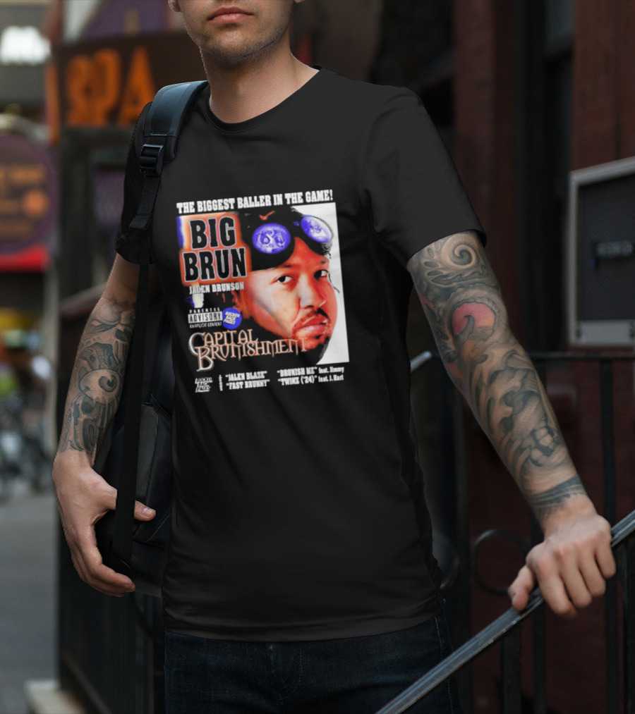 THE BIGGEST BALLER IN THE GAME BIG BRUN JALEN BRUNSON CAPITAL BRUNISHMENT T-Shirt