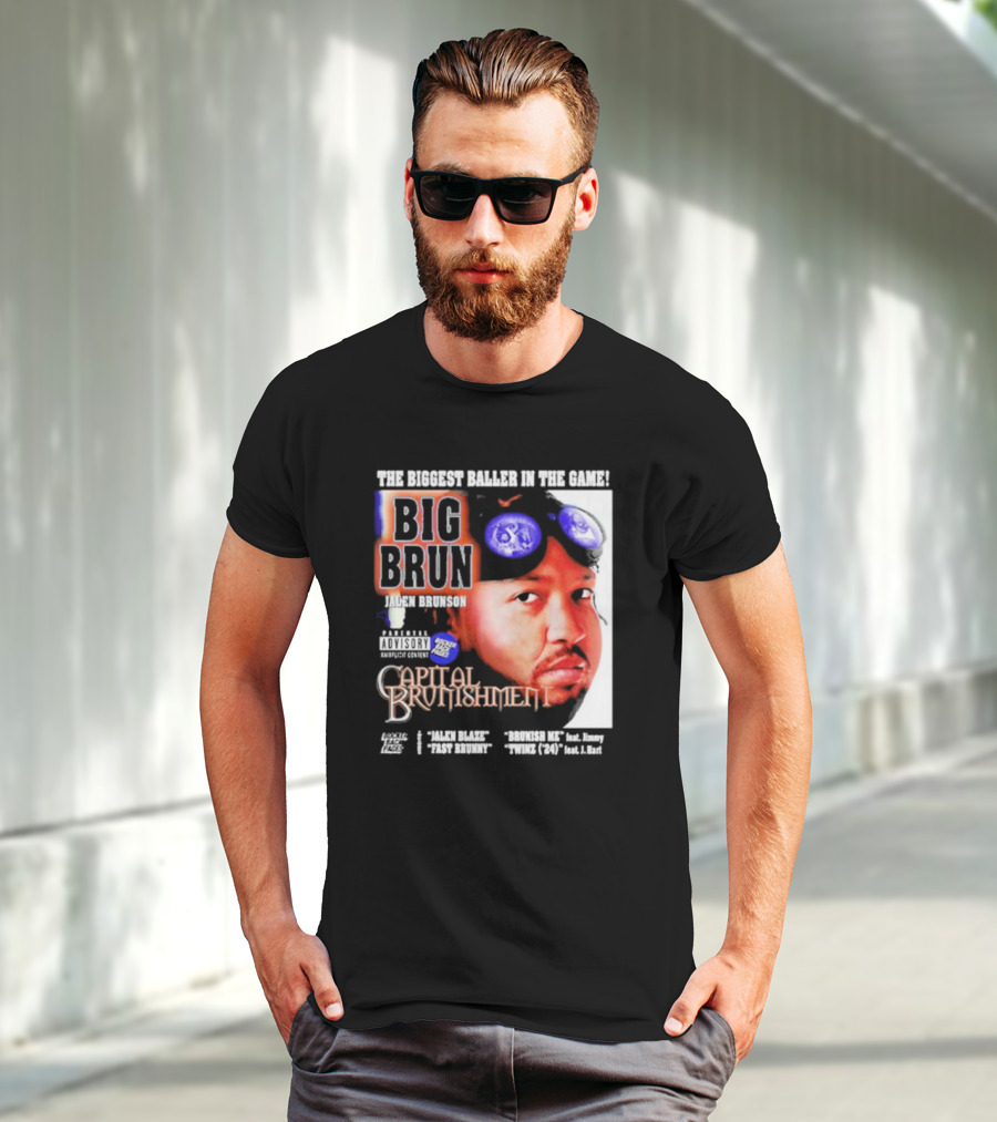 THE BIGGEST BALLER IN THE GAME BIG BRUN JALEN BRUNSON CAPITAL BRUNISHMENT T-Shirt
