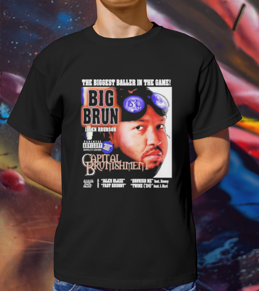 THE BIGGEST BALLER IN THE GAME BIG BRUN JALEN BRUNSON CAPITAL BRUNISHMENT T-Shirt