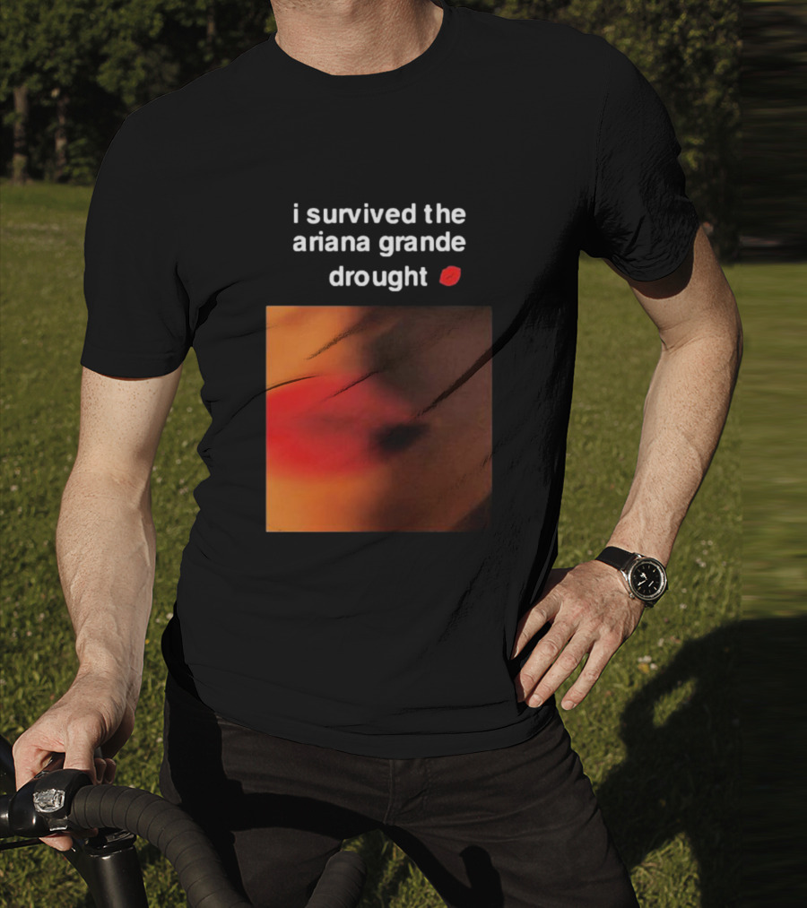 I Survived The Ariana Grande Drought Red Lips T-Shirt