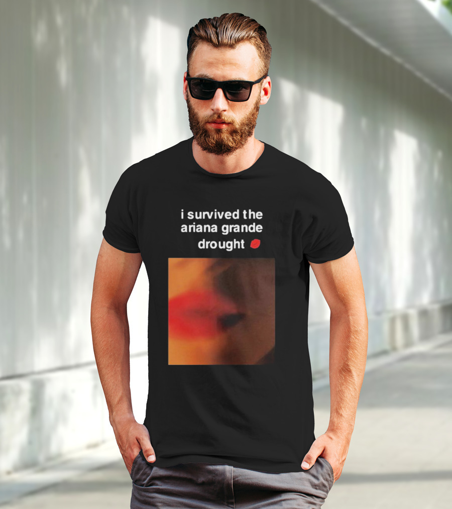 I Survived The Ariana Grande Drought Red Lips T-Shirt
