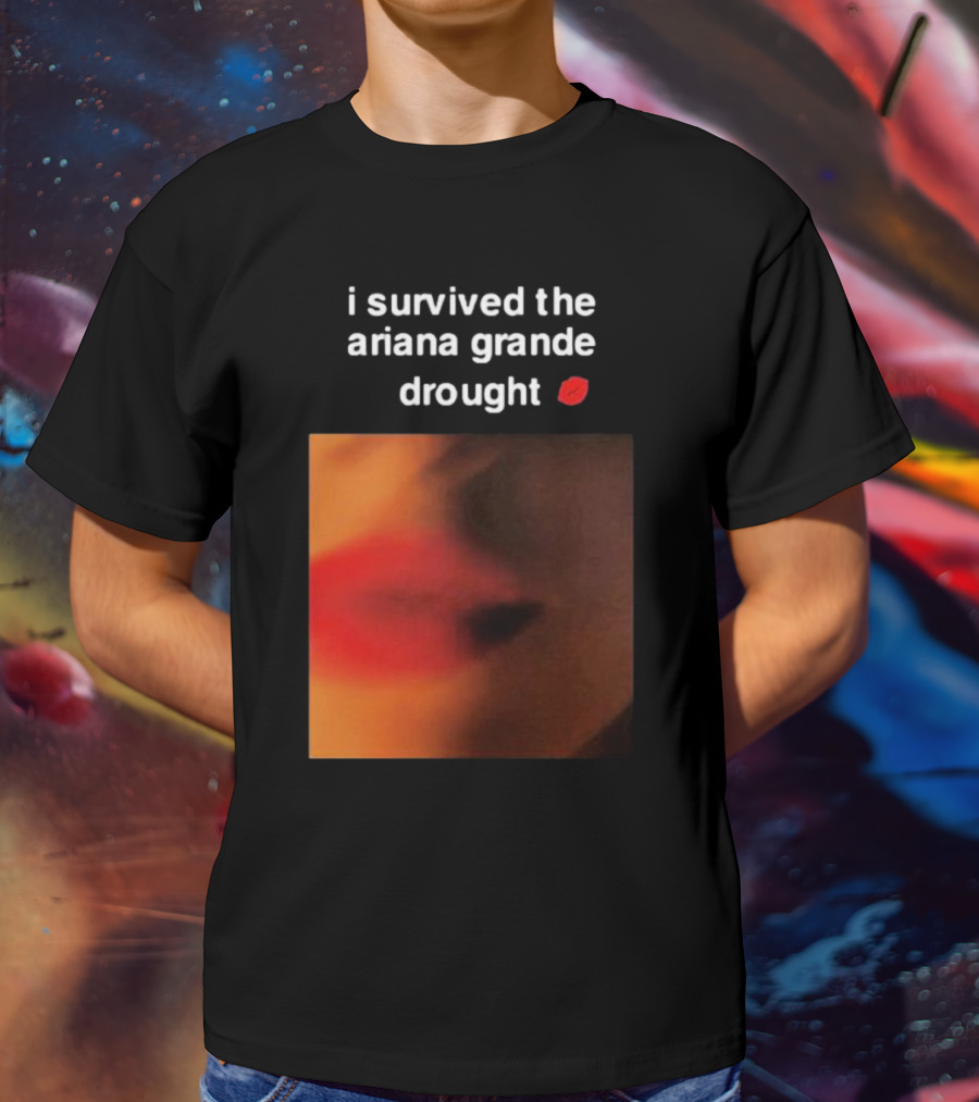 I Survived The Ariana Grande Drought Red Lips T-Shirt