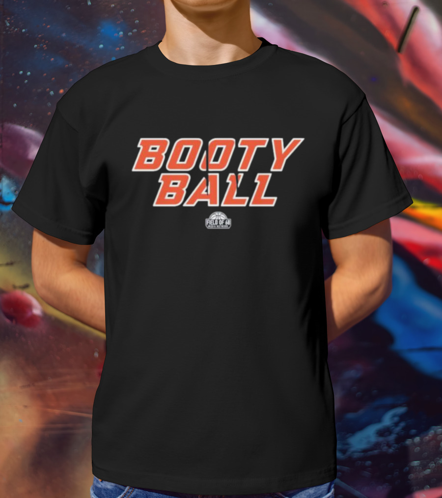 Booty Ball Field Of 68 Media Network Basketball T-Shirt