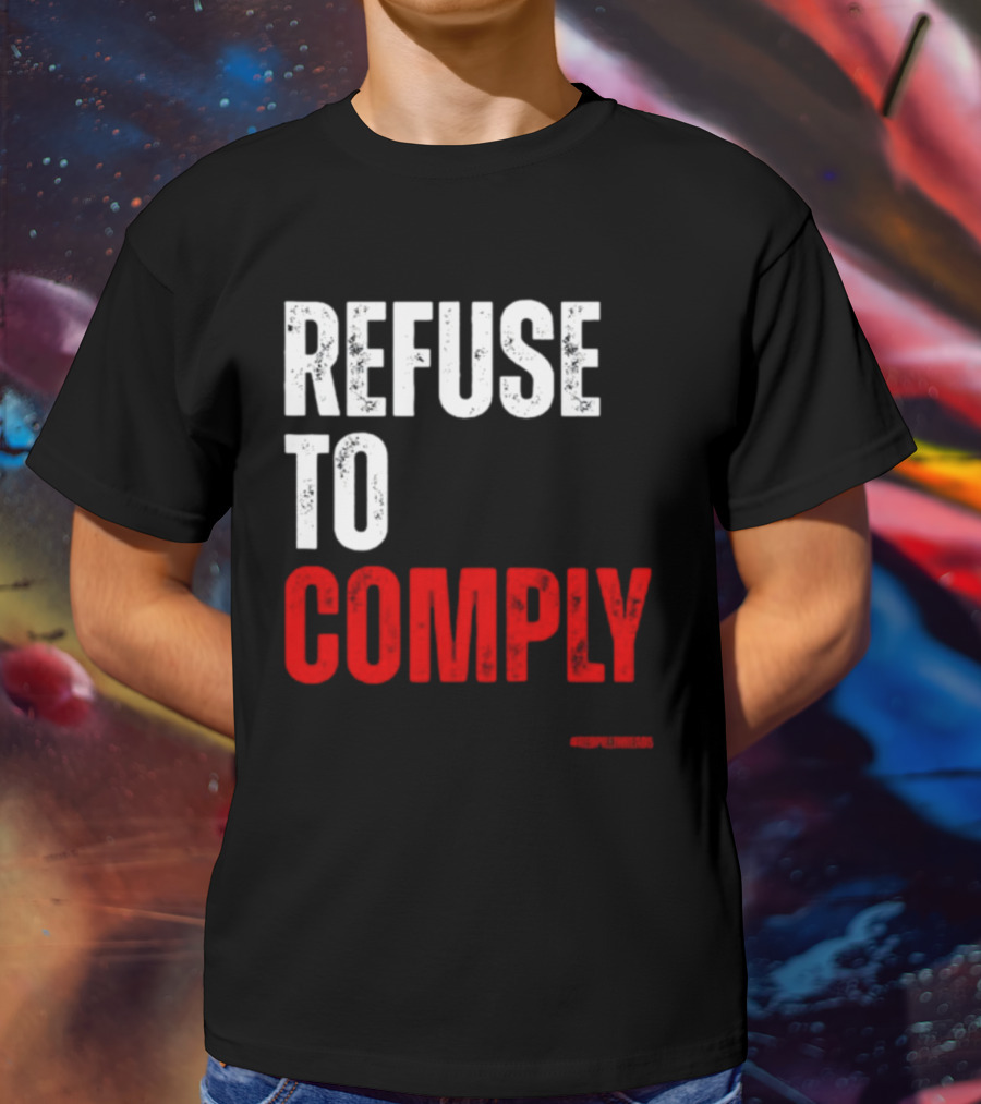Redpillthreads Refuse To Comply T-Shirt