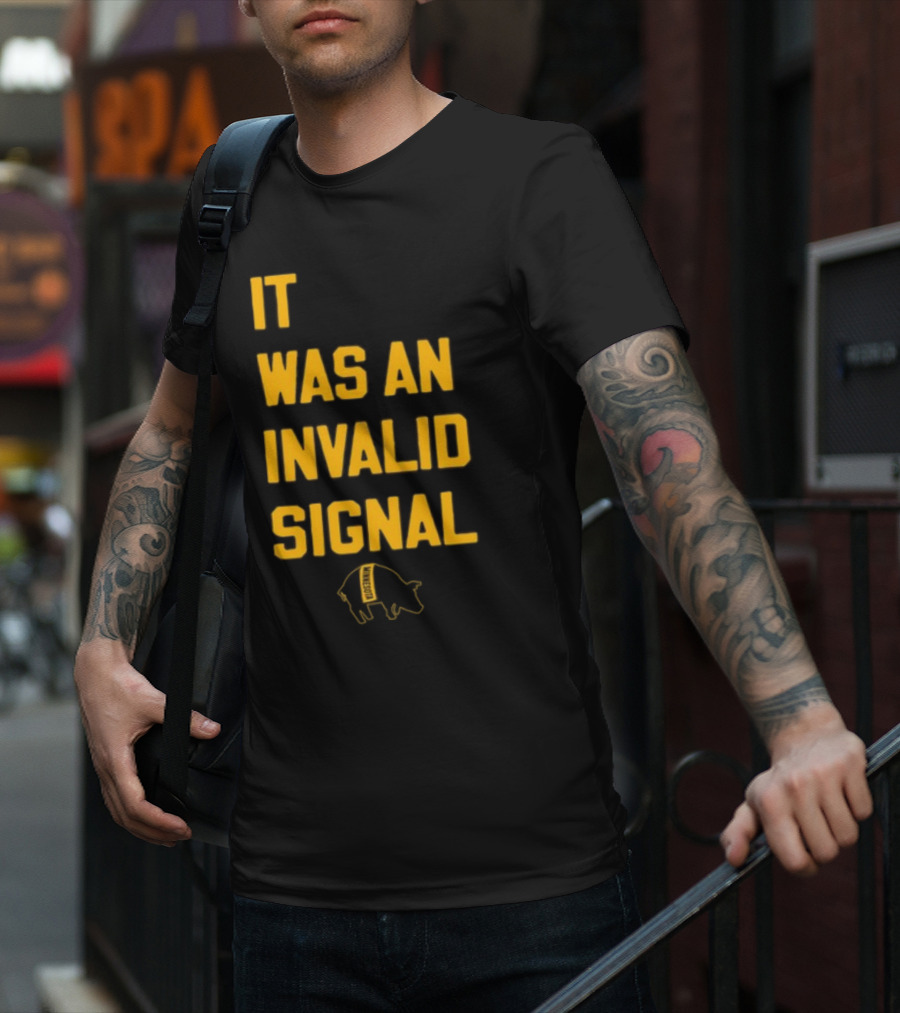 Sotastickco It Was An Invalid Signal Pig Outline T-Shirt