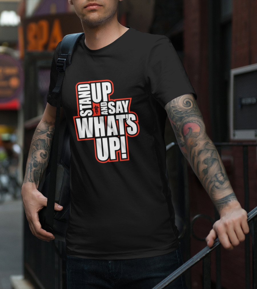 Stand Up And Say What's Up Bold Statement With Japanese Character T-Shirt