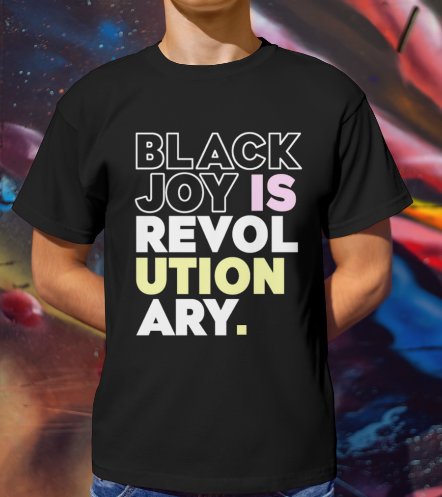 Tami Sawyer Black Joy Is Revolutionary T-Shirt
