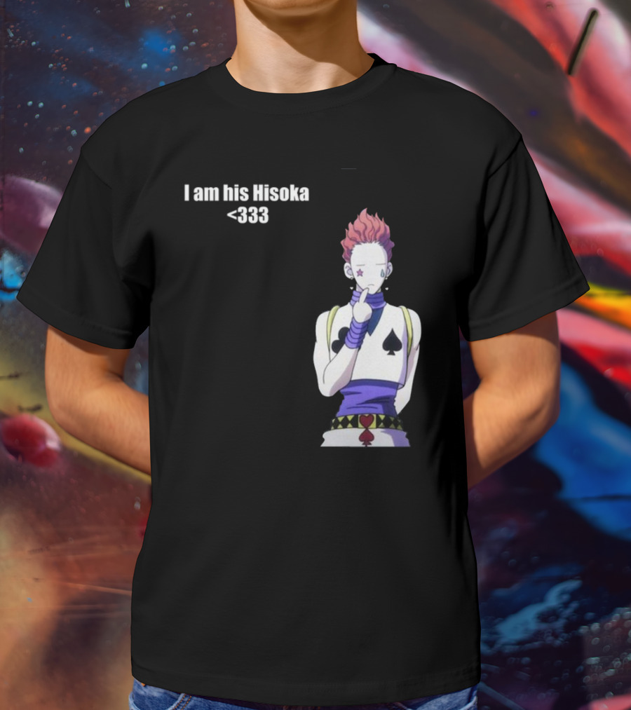 I Am His Hisoka <333 Hunter X Hunter Anime Character T-Shirt