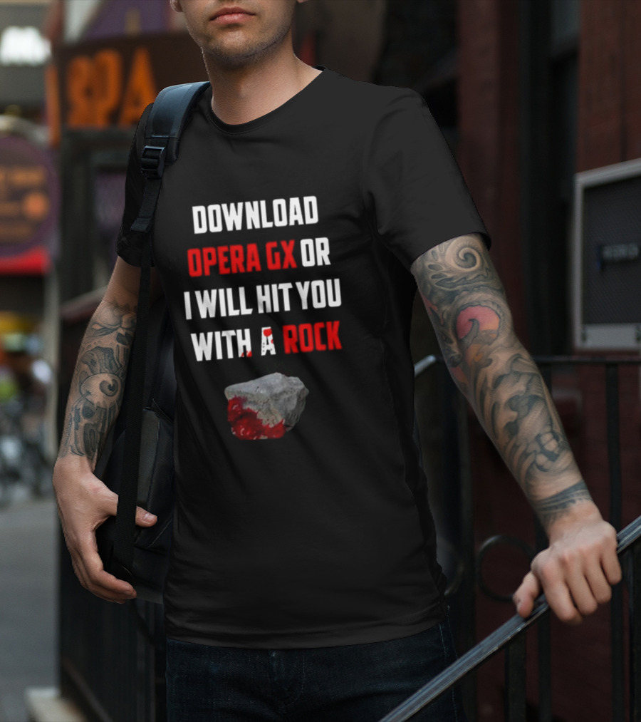 Download Opera GX Or I Will Hit You With A Rock Aggressive Meme Threat With Bloody Stone T-Shirt
