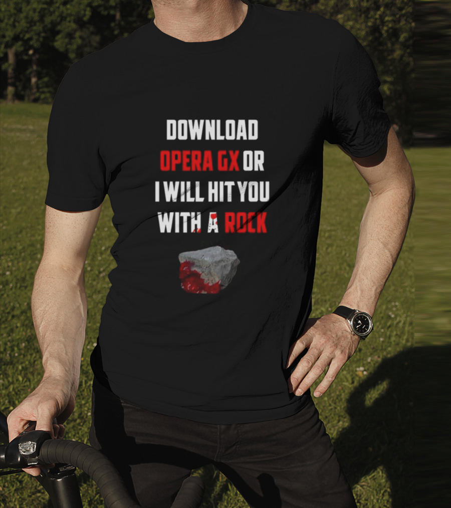 Download Opera GX Or I Will Hit You With A Rock Aggressive Meme Threat With Bloody Stone T-Shirt