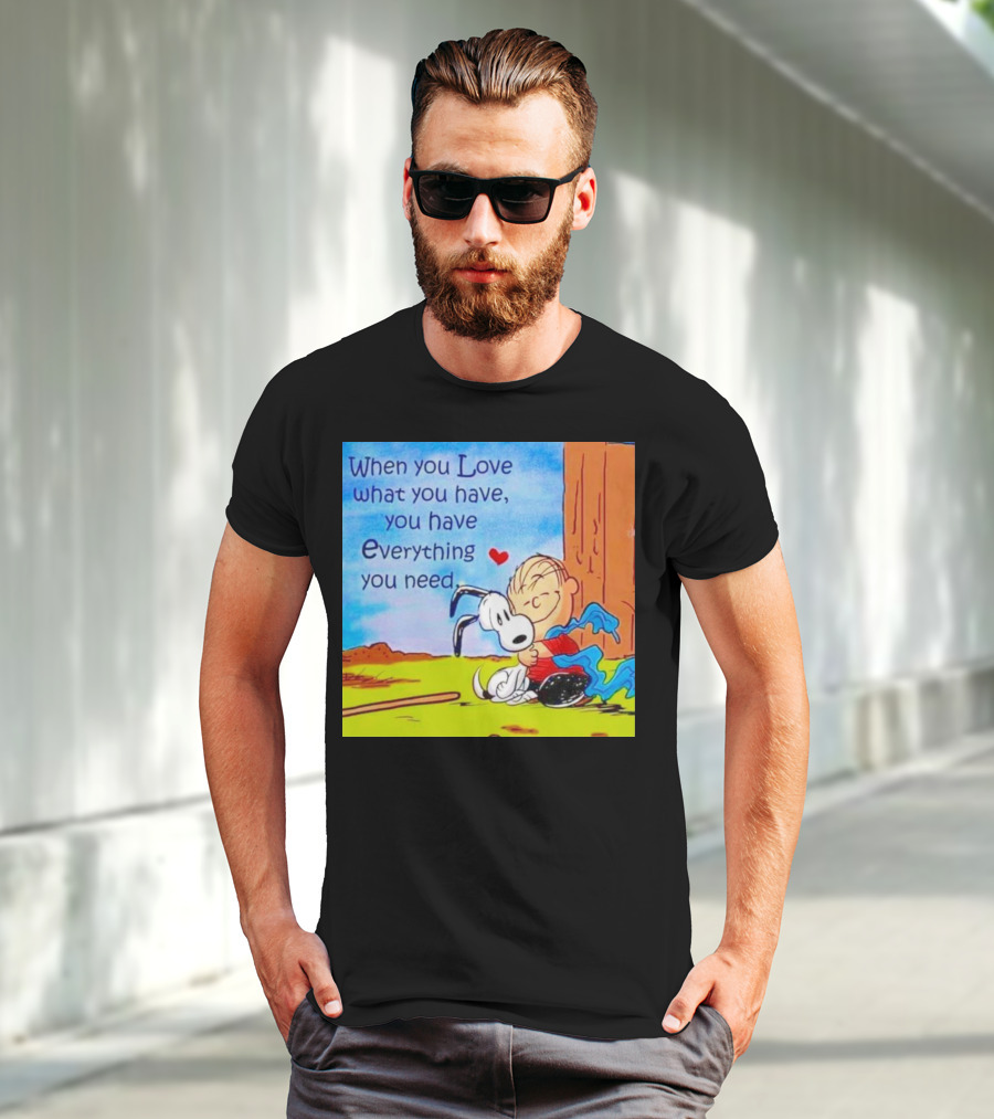Snoopy And Charlie Brown Hugging You Have Everything You Need T-Shirt