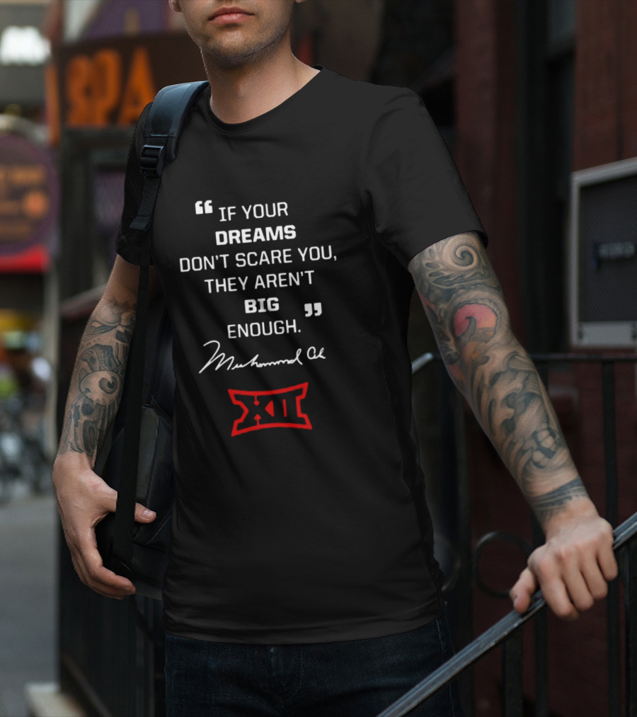 If Your Dreams Don’t Scare You They Aren’t Big Enough Muhammad Ali XII T-Shirt