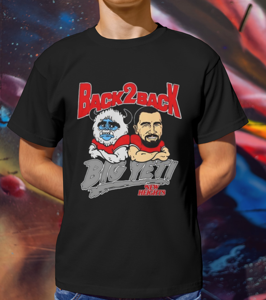 Back 2 Back Big Yeti New Heights T-Shirt