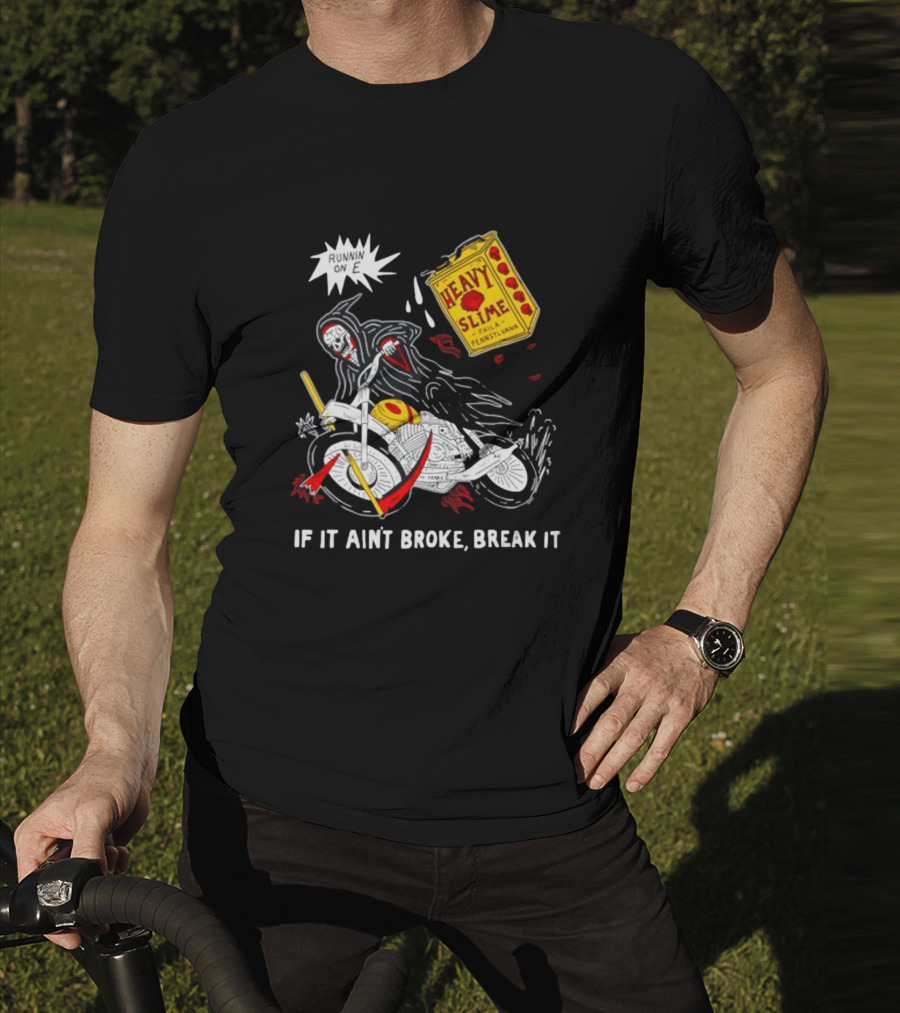 Runnin On E If It Ain't Broke Break It Heavy Slime Pennsylvania T-Shirt
