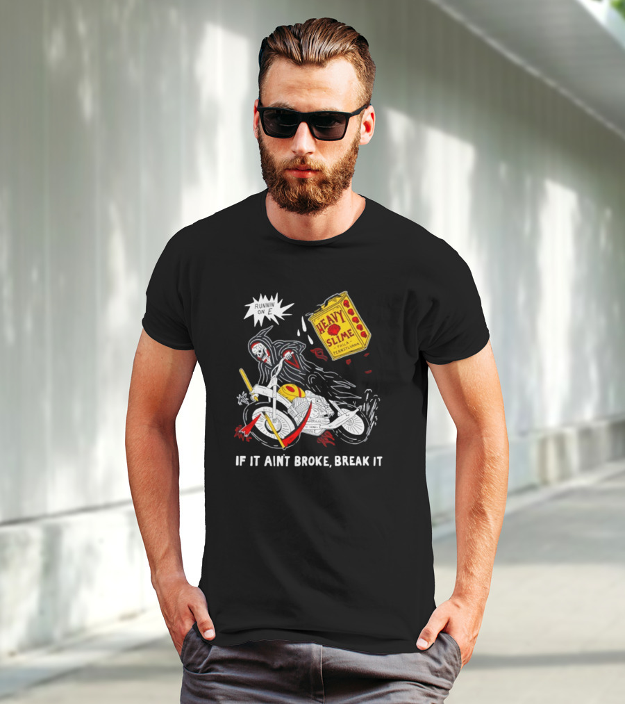 Runnin On E If It Ain't Broke Break It Heavy Slime Pennsylvania T-Shirt