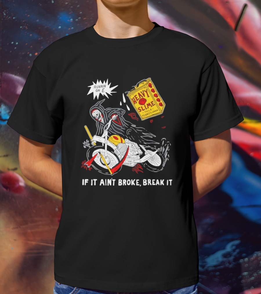 Runnin On E If It Ain't Broke Break It Heavy Slime Pennsylvania T-Shirt