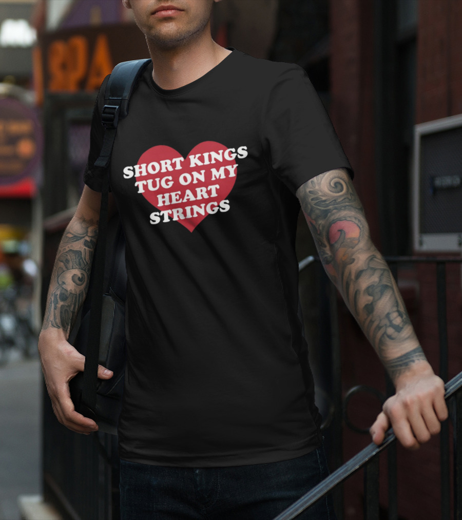 SHORT KINGS TUG ON MY HEART STRINGS HEART T-Shirt