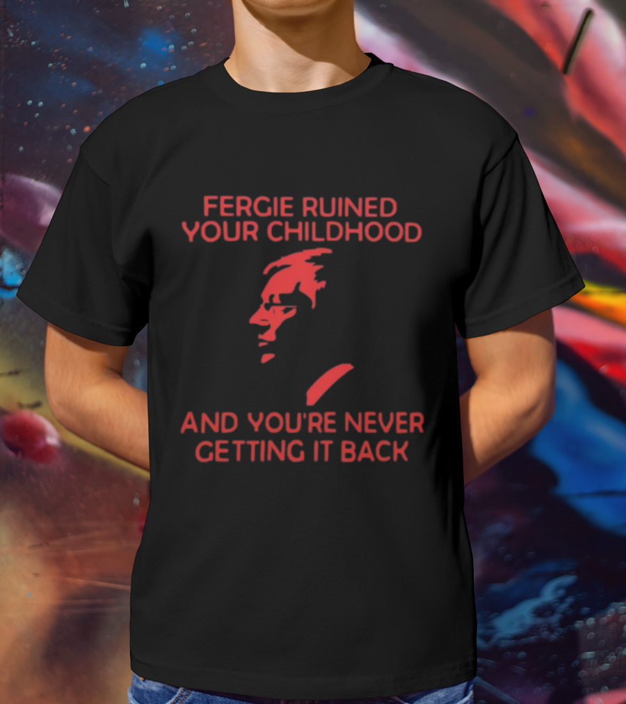 Fergie Ruined Your Childhood You're Never Getting It Back Red Silhouette Profile T-Shirt