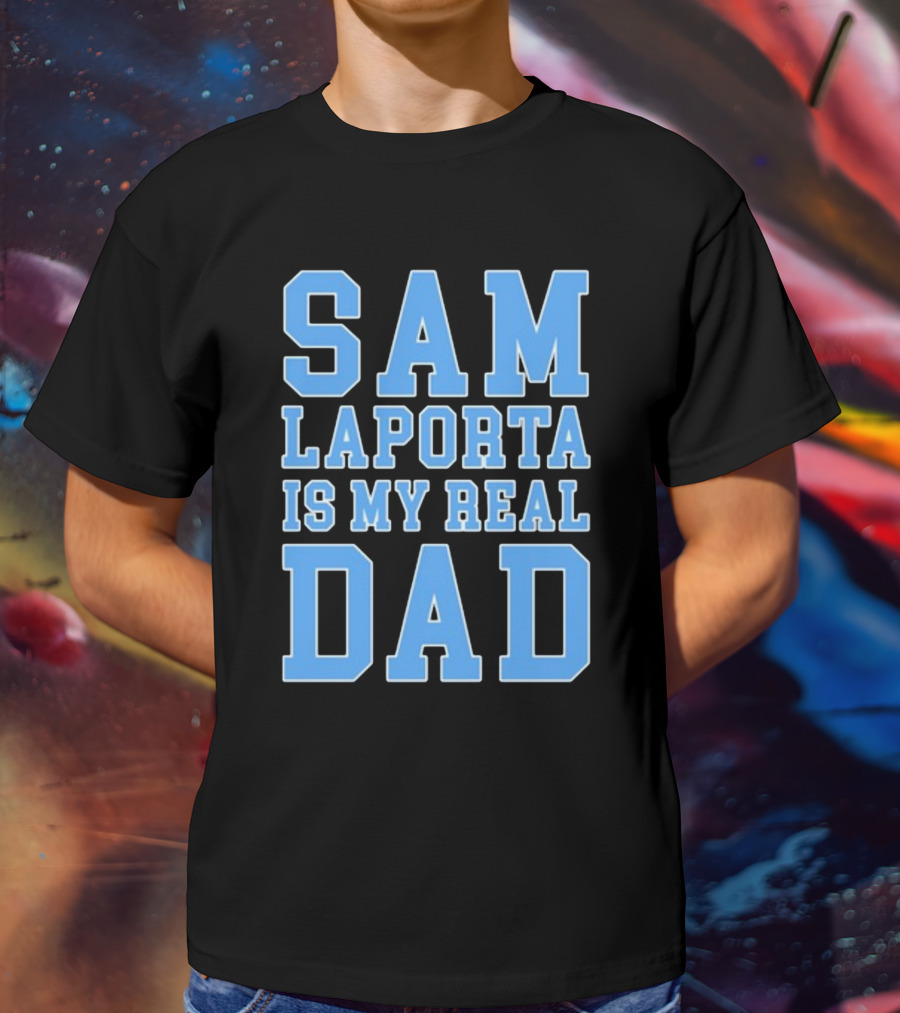 Sam Laporta Is My Real Dad Lions Fan T-Shirt